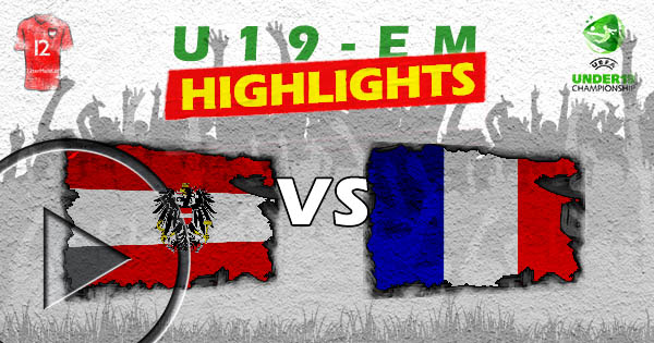 Highlights: UEFA U19-EM Österreich gegen Frankreich